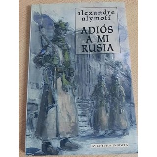 ADIOS A MI RUSIA (El diario ilustrado del exodo de un adolescente durante la revolucion siberiana)
